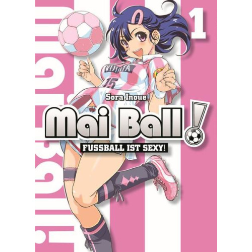 Mai Ball - Fußball ist sexy! - Bd. 1